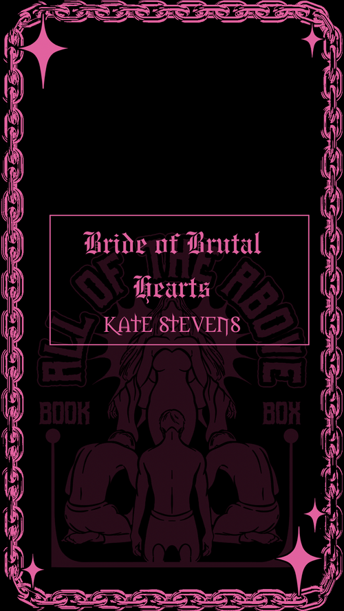 Bride of Brutal Hearts by Kate Steven’s - All of the Above Book Box